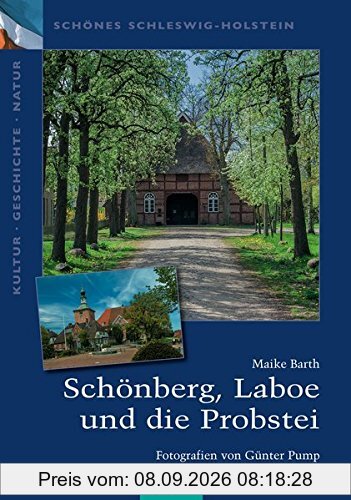 Schönberg, Laboe und die Probstei (Schönes Schleswig-Holstein. Kultur - Geschichte - Natur)