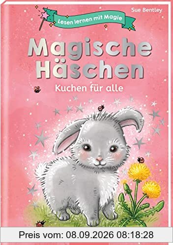 Lesen lernen mit Magie: Magische Häschen: Kuchen für alle | Zauberhafte Geschichte zum Lesenlernen | ab 6 Jahren