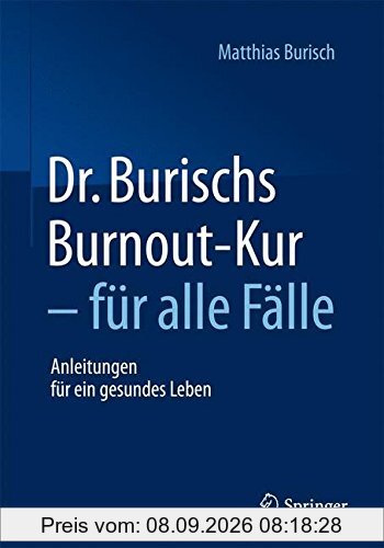 Dr. Burischs Burnout-Kur - für alle Fälle: Anleitungen für ein gesundes Leben