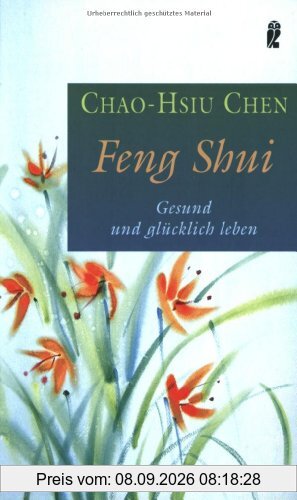 Feng Shui: Gesund und glücklich leben