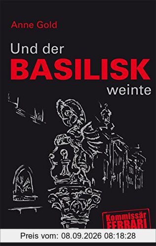 Und der Basilisk weinte
