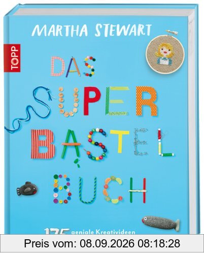 Das Super-Bastelbuch: 175 geniale Kreativideen für neugierige Kinder