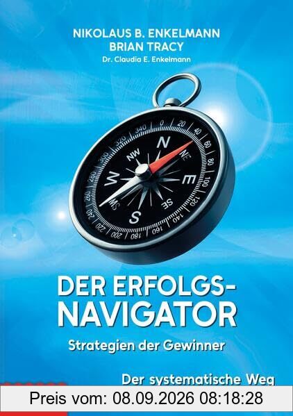 Der Erfolgs-Navigator – Strategien der Gewinner: Der systematische Weg zur Selbstverwirklichung
