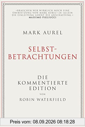 Mark Aurel: Selbstbetrachtungen: Die kommentierte Edition von Robin Waterfield