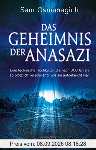 Das Geheimnis der Anasazi: Eine technische Hochkultur, die nach 300 Jahren so plötzlich verschwand, wie sie aufgetaucht war