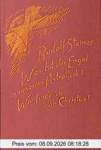 Was tut der Engel in unserem Astralleib? Wie finde ich den Christus?: 2 Vorträge, Zürich 1918
