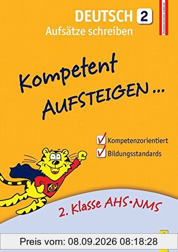 Kompetent Aufsteigen Deutsch - Aufsätze schreiben 2: 2. Klasse HS/AHS