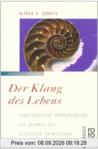 Der Klang des Lebens. Vorgeburtliche Kommunikation - Die Anfänge der seelischen Entwicklung.