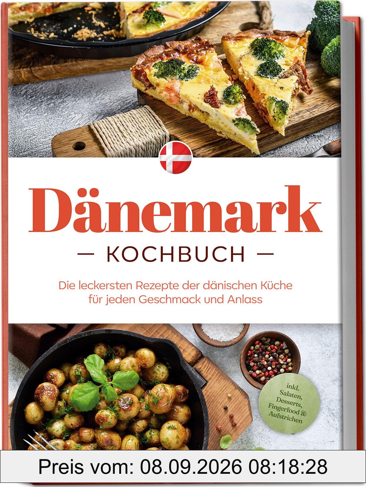 Dänemark Kochbuch: Die leckersten Rezepte der dänischen Küche für jeden Geschmack und Anlass - inkl. Salaten, Desserts, Fingerfood & Aufstrichen