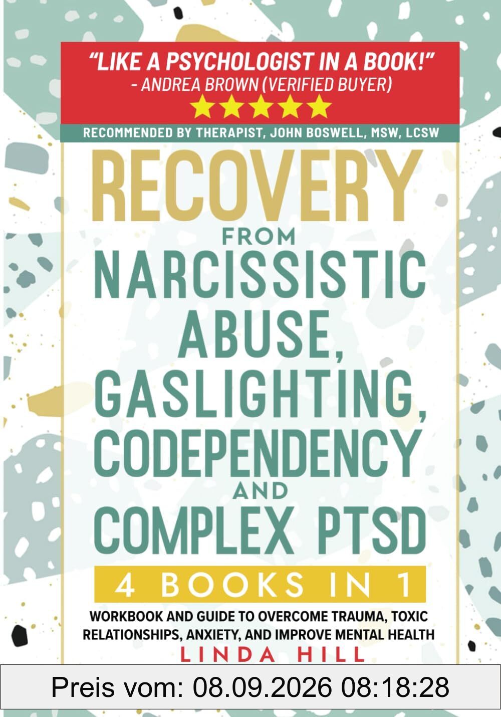 Recovery from Narcissistic Abuse, Gaslighting, Codependency and Complex PTSD (4 Books in 1): Workbook and Guide to Overcome Trauma, Toxic ... and Recover from Unhealthy Relationships)