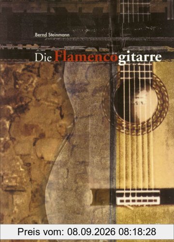 Die Flamencogitarre: Gitarrenschule für Spieler mit Vorkenntnissen. Mit Übungen aller elementaren Spieltechniken sowie Spielmaterial aller Flamencostilrichtungen