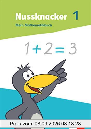 Nussknacker 1: Mein Mathematikbuch Klasse 1 (Nussknacker. Ausgabe ab 2021)
