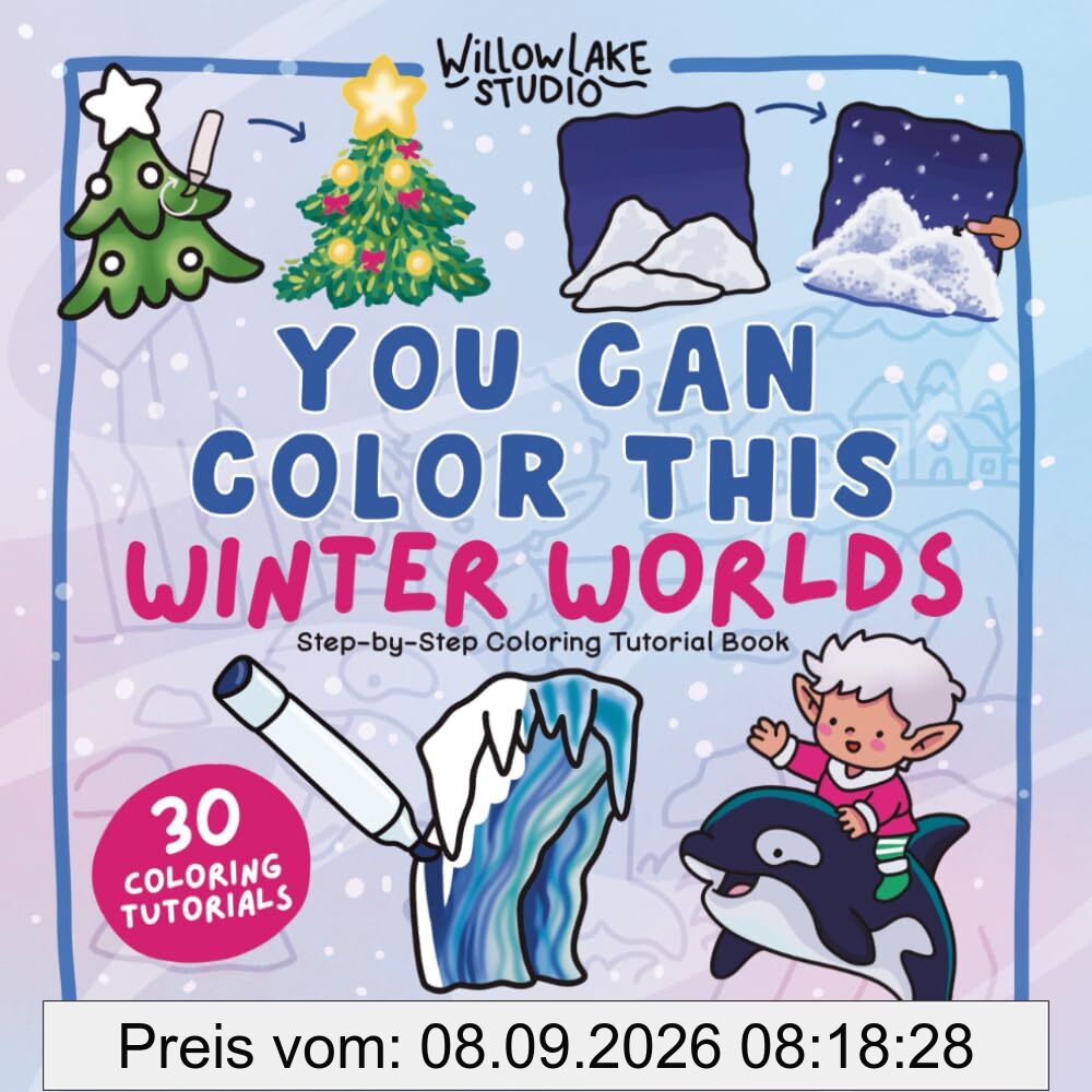 You Can Color This: Winter Worlds: Step-by-Step Coloring Tutorials, Cozy Scenes & Christmas Patterns