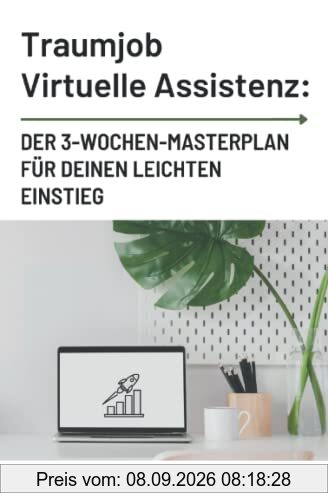 Traumjob Virtuelle Assistenz: Der 3-Wochen-Masterplan für deinen leichten Einstieg
