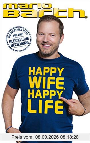 Happy Wife, Happy Life: Die richtigen Tipps für eine glückliche Beziehung