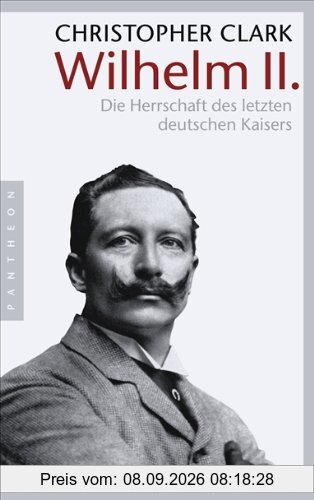 Wilhelm II.: Die Herrschaft des letzten deutschen Kaisers