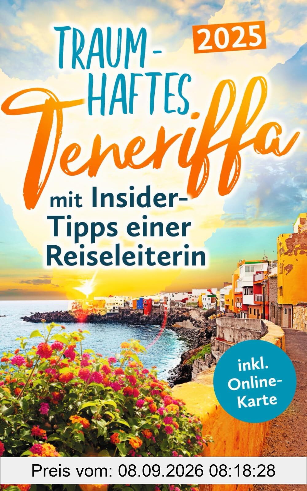 Traumhaftes Teneriffa mit Insider-Tipps einer Reiseleiterin - Der authentische Reiseführer für unvergessliche Momente, magische Buchten & verborgene Juwelen auch abseits der Touristenströme