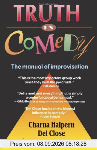 Truth in Comedy: The Manual for Improvisation: Manual of Improvisation