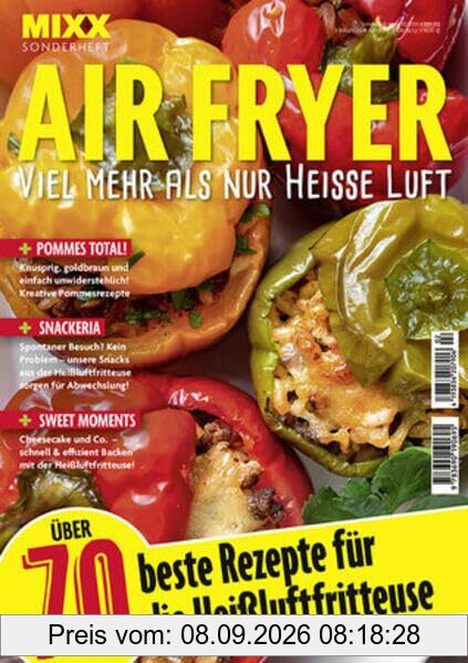 MIXX Airfryer-Spezial: Über 70 Rezepte für die Heißluftfritteuse: Kreative Pommesrezepte, Abwechslungsreiche Snacks, Süßes Gebäck und Kuchen u.v.m. 02/2025