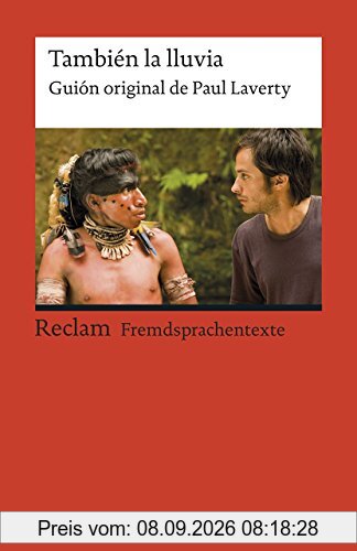También la lluvia: Guión original de Paul Laverty. Spanischer Text mit deutschen Worterklärungen (Reclams Universal-Bibliothek)