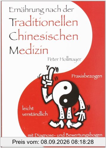 Ernährung nach der Traditionellen Chinesischen Medizin: Praxisbezogen, leicht verständlich, mit Diagnose- und Bewertungsbogen für individuelle Ernährungspläne