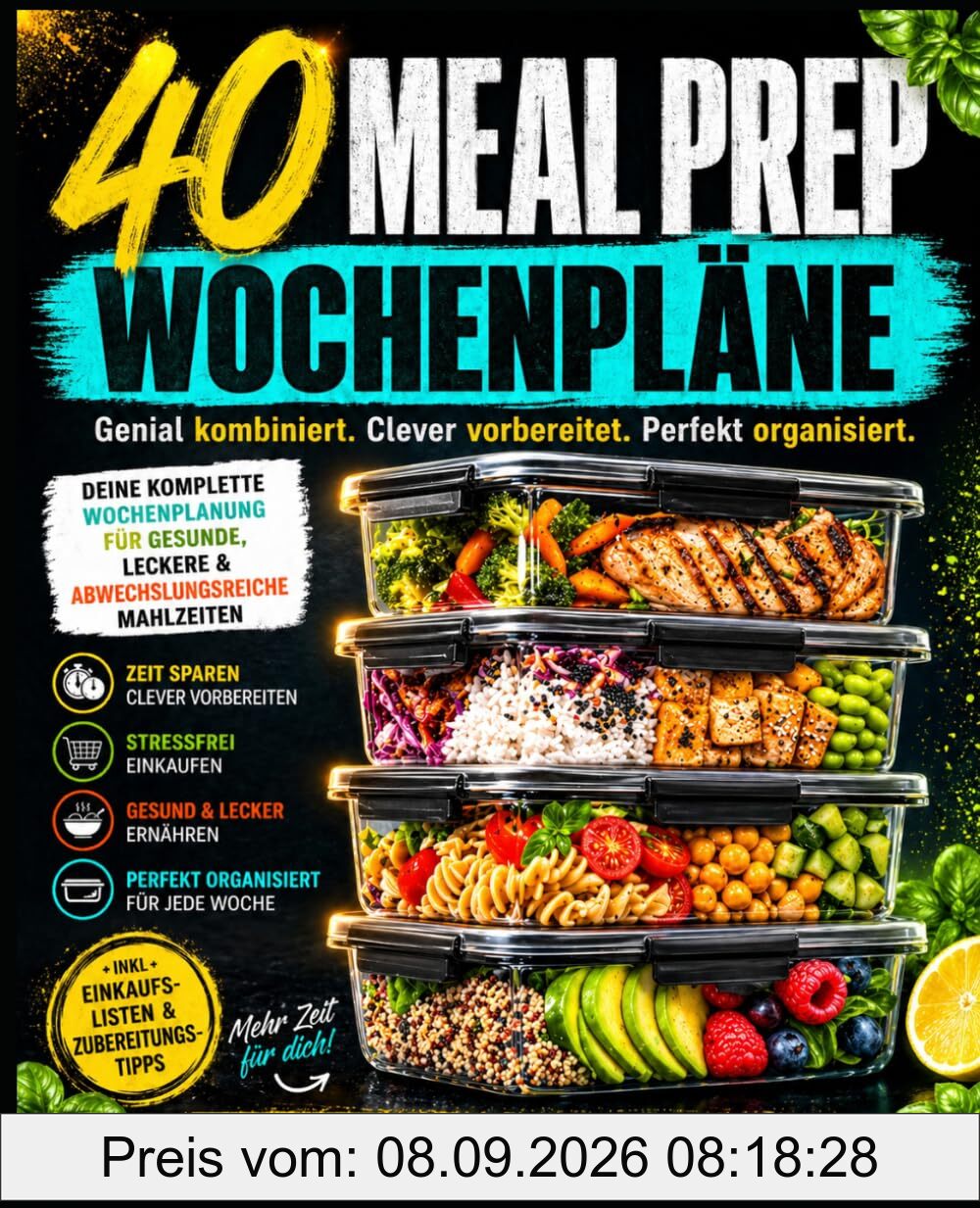 40 Meal Prep Wochenpläne: Genial kombiniert. Clever vorbereitet. Perfekt organisiert.