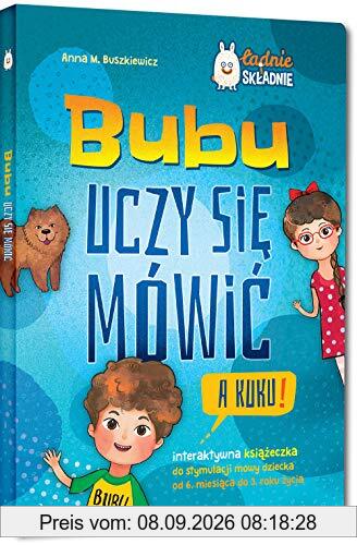 Bubu uczy się mówić A kuku!: Interaktywna książeczka do stymulacji mowy dziecka od 6 m-ca do 3 roku życia