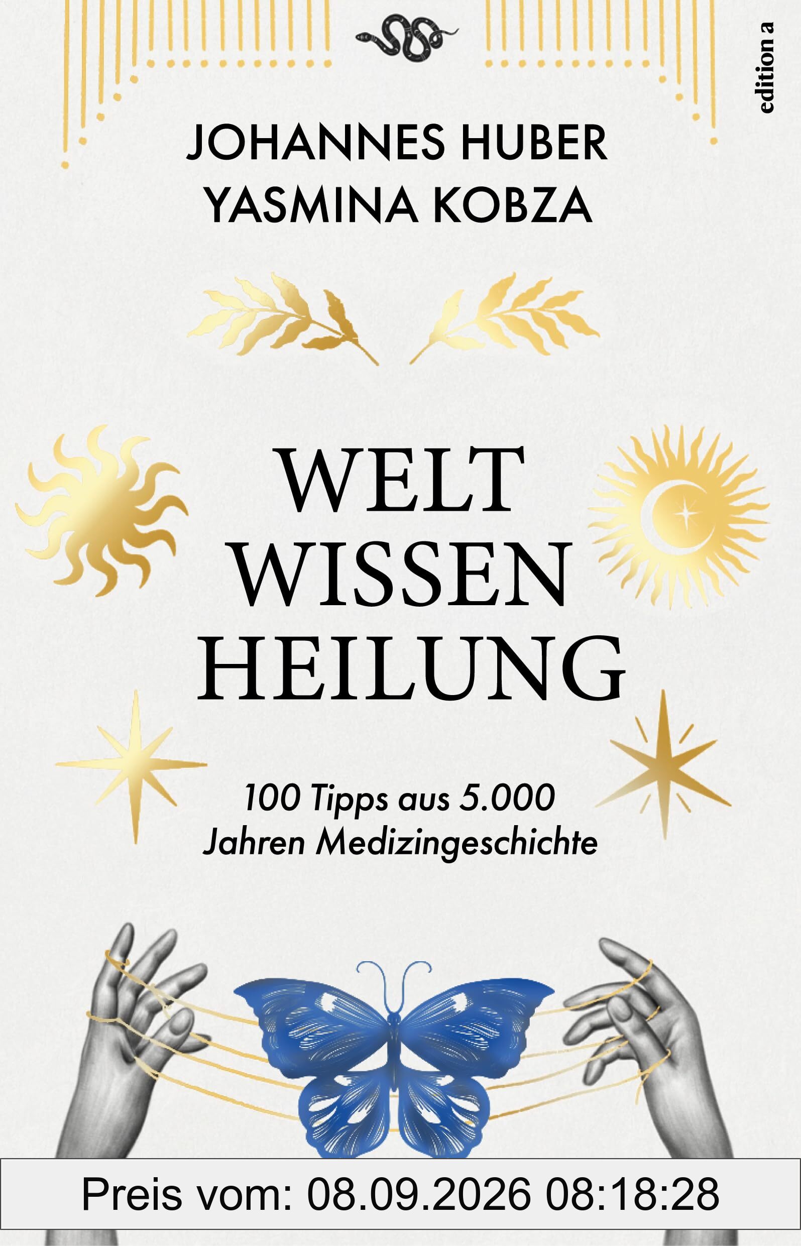 Weltwissen Heilung: 100 Tipps aus 5.000 Jahren Medizingeschichte