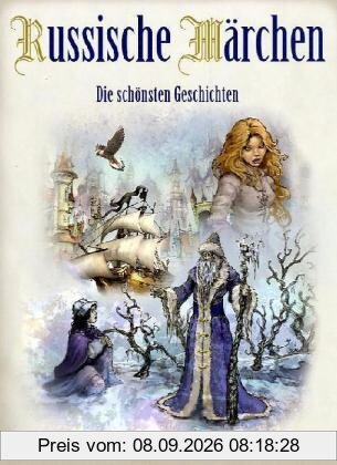 Russische Märchen - die bekanntesten Geschichten: Die schönsten Geschichten