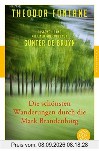 Die schönsten Wanderungen durch die Mark Brandenburg: Ausgewählt und mit einem Nachwort von Günter de Bruyn (Fischer Klassik)