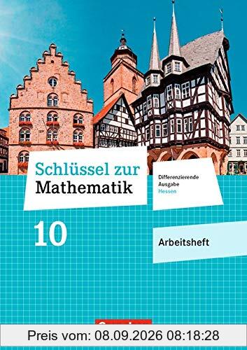 Schlüssel zur Mathematik - Differenzierende Ausgabe Hessen: 10. Schuljahr - Arbeitsheft mit eingelegten Lösungen