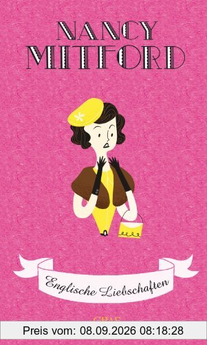 Englische Liebschaften (Nancy Mitford - Meisterwerke neu aufgelegt)