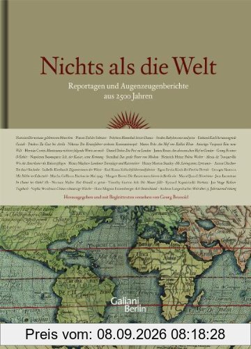 Nichts als die Welt: Reportagen und Augenzeugenberichte aus 2500 Jahren