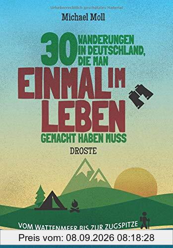30 Wanderungen in Deutschland, die man einmal im Leben gemacht haben muss: Vom Wattenmeer bis zur Zugspitze