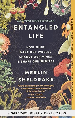 Entangled Life: How Fungi Make Our Worlds, Change Our Minds & Shape Our Futures