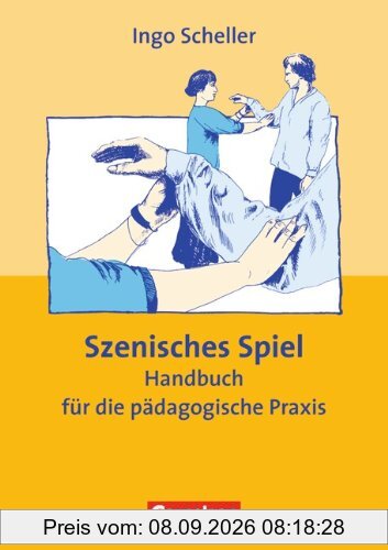 Szenisches Spiel. Handbuch für die pädagogische Praxis