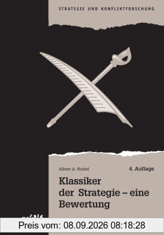 Klassiker der Strategie - eine Bewertung (Strategie und Konfliktforschung)