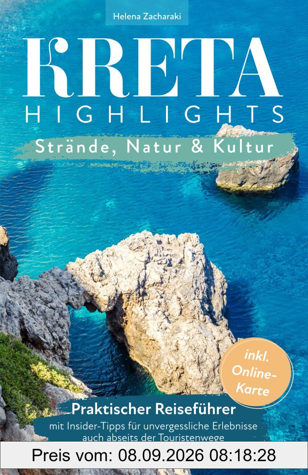 Kreta Highlights - Strände, Natur & Kultur - Praktischer Reiseführer mit Insider-Tipps für unvergessliche Erlebnisse auch abseits der Touristenwege - Inkl. Online-Karte