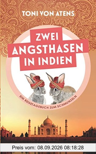 Zwei Angsthasen in Indien: Ein Reisetagebuch zum Schmunzeln