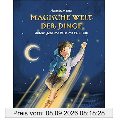 Magische Welt der Dinge - Antons geheime Reise mit Paul Pulli: Wissen für Kinder zu Bekleidung und Umweltschutz erzählt als Superhelden-Geschichte