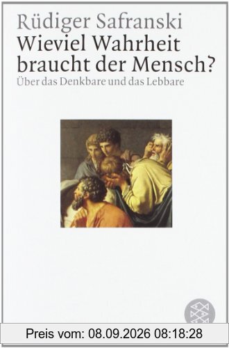 Wieviel Wahrheit braucht der Mensch ?: Über das Denkbare und das Lebbare: Über das Denkbare und das Lebbare. (Philosophie)
