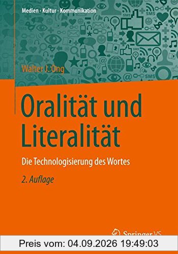 Oralität und Literalität: Die Technologisierung des Wortes (Medien • Kultur • Kommunikation)
