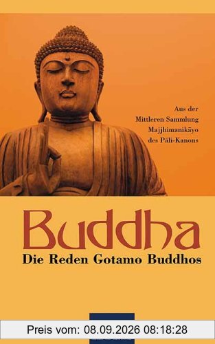 Buddha - Die Reden Gotamo Buddhos. Aus der mittleren Sammlung Majjhimanikayo des Pali-Kanons: 3