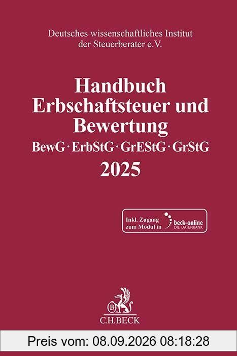 Handbuch Erbschaftsteuer und Bewertung 2025: Bewertungsgesetz, Erbschaft- und Schenkungsteuergesetz, Grunderwerbsteuergesetz, Grundsteuergesetz ... Instituts der Steuerberater e.V.)