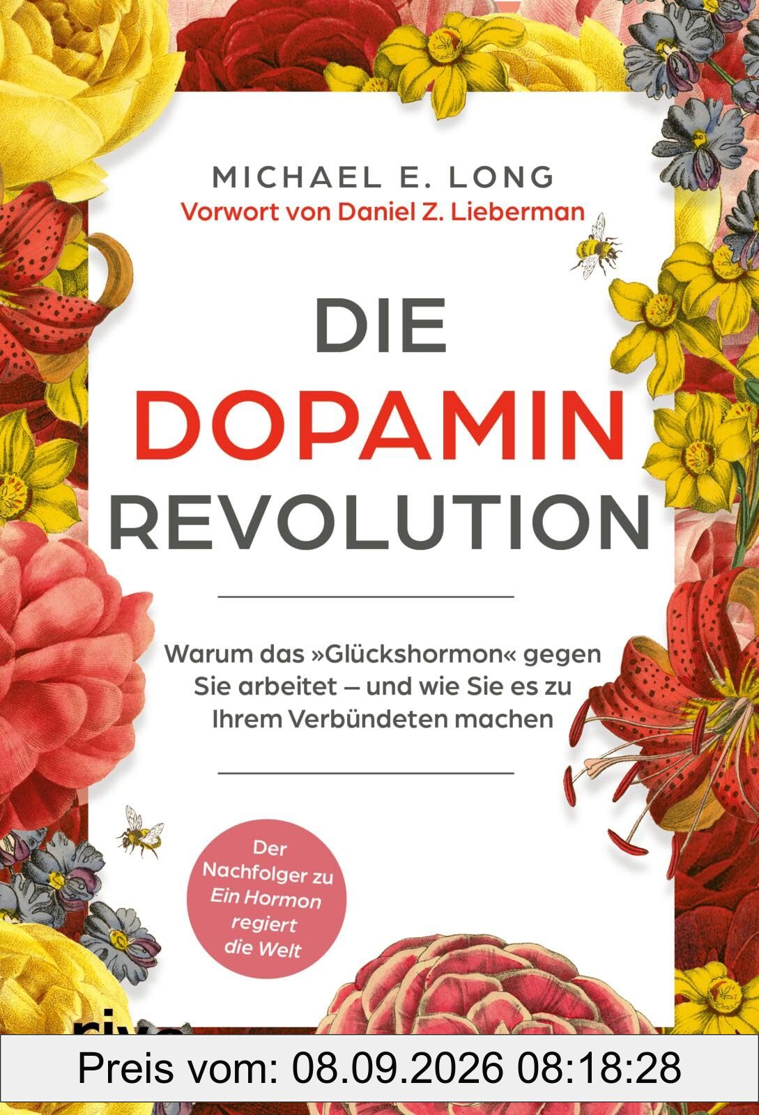 Die Dopamin-Revolution: Warum das »Glückshormon« gegen Sie arbeitet – und wie Sie es zu Ihrem Verbündeten machen | Der Nachfolger zu »Ein Hormon regiert die Welt«