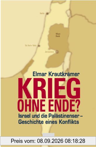 Krieg ohne Ende? Israel und die Palästinenser - Geschichte eines Konflikts.