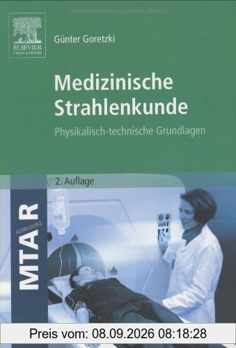 Medizinische Strahlenkunde: Physikalisch-technische Grundlagen