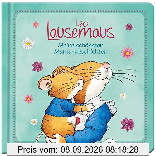 Leo Lausemaus - Meine schönsten Mama-Geschichten