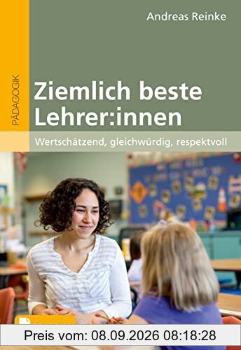 Ziemlich beste Lehrer:innen: Wertschätzend, gleichwürdig, respektvoll. Mit E-Book inside
