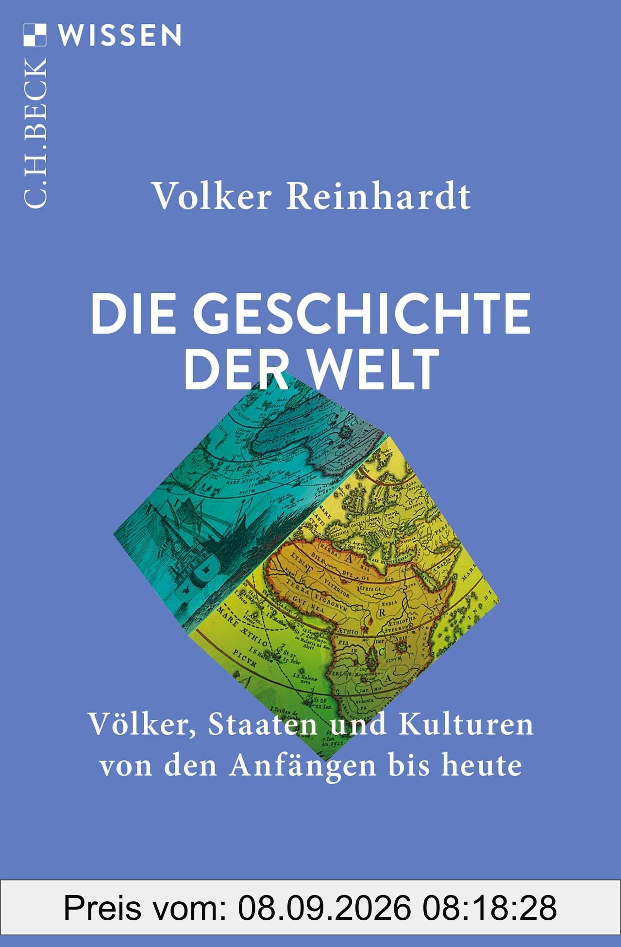 Die Geschichte der Welt: Völker, Staaten und Kulturen von den Anfängen bis heute (C.H.BECK Wissen)